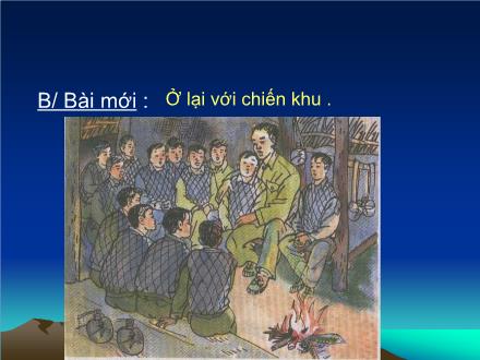 Bài giảng Tập đọc Lớp 3 - Tuần 20: Ở lại với chiến khu - Trường Tiểu học Phan Đình Giót