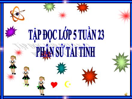 Bài giảng Tập đọc Lớp 5 - Tuần 23: Phân sử tài tình - Trường Tiểu học Thanh Xuân Nam