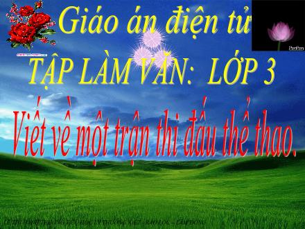 Bài giảng Tập làm văn Lớp 3 - Viết về một trận thi đấu thể thao - Trường Tiểu học Phan Đình Giót