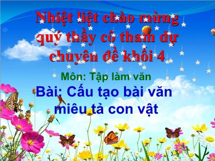 Bài giảng Tập làm văn Lớp 4 - Cấu tạo bài văn miêu tả con vật - Trường Tiểu học Phan Đình Giót