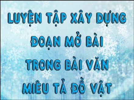 Bài giảng Tập làm văn Lớp 4 - Luyện tập xây dựng đoạn mở bài trong bài văn miêu tả đồ vật - Trường Tiểu học Phan Đình Giót