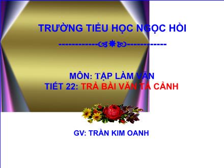 Bài giảng Tập làm văn Lớp 5 - Tiết 22: Trả bài văn tả cảnh - Trần Kim Oanh
