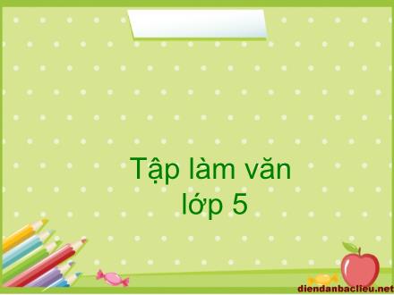 Bài giảng Tập làm văn Lớp 5 - Tuần 1: Luyện tập tả cảnh - Trường Tiểu học Phan Đình Giót