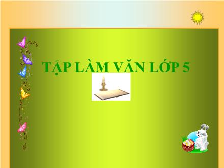 Bài giảng Tập làm văn Lớp 5 - Tuần 9: Luyện tập thuyết trình, tranh luận - Trường Tiểu học Phan Đình Giót