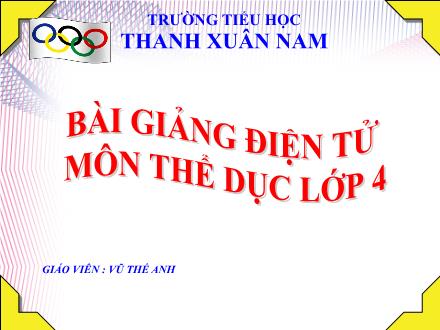 Bài giảng Thể dục Lớp 4 - Bài 29: Bài thể dục phát triển chung. Trò chơi “Lò cò tiếp sức” - Vũ Thế Anh