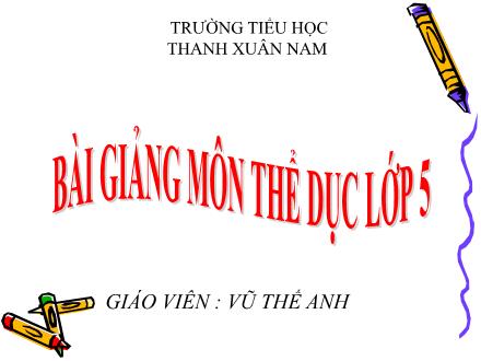 Bài giảng Thể dục Lớp 5 - Tuần 2: Đội hình đội ngũ. Trò chơi “Bỏ khăn” - Vũ Thế Anh