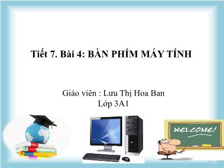 Bài giảng Tin học Lớp 3 - Bài 4: Bàn phím máy tính - Lưu Thị Hoa Ban