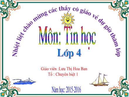 Bài giảng Tin học Lớp 4 - Chương 4 - Bài 2: Khám phá rừng nhiệt đới - Lưu Thị Hoa Ban