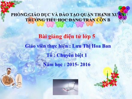 Bài giảng Tin học Lớp 5 - Bài 3: Viết chữ lên hình vẽ - Lưu Thị Hoa Ban