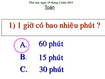 Bài giảng Toán Khối 2 - Thực hành xem đồng hồ - Trường Tiểu học Phan Đình Giót