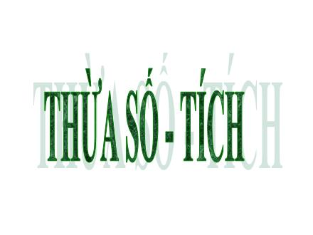 Bài giảng Toán Lớp 2 - Thừa số. Tích - Trường Tiểu học Phan Đình Giót