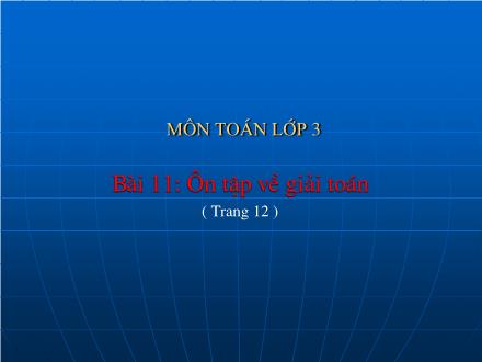 Bài giảng Toán Lớp 3 - Bài 11: Ôn tập về giải toán - Trường Tiểu học Phan Đình Giót