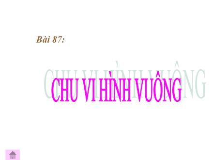 Bài giảng Toán Lớp 3 - Bài 87: Chu vi hình vuông - Trường Tiểu học Phan Đình Giót
