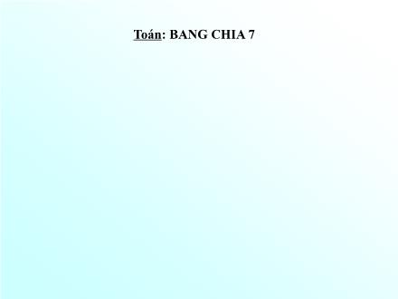 Bài giảng Toán Lớp 3 - Bảng chia 7 - Trường Tiểu học Phan Đình Giót