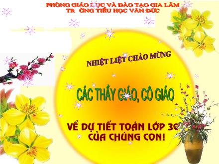 Bài giảng Toán Lớp 3 - Luyện tập Tìm số chia - Trường Tiểu học Văn Đức