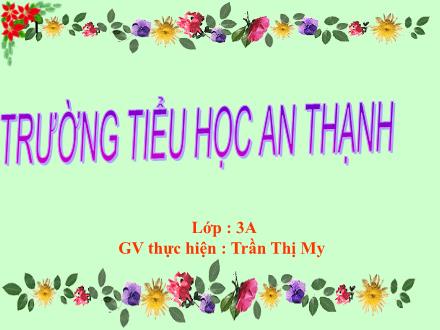 Bài giảng Toán Lớp 3 - Thực hành đo độ dài (Tiếp theo) - Trần Thị My