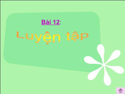 Bài giảng Toán Lớp 4 - Bài 12: Luyện tập (Trang 16) - Trường Tiểu học Phan Đình Giót