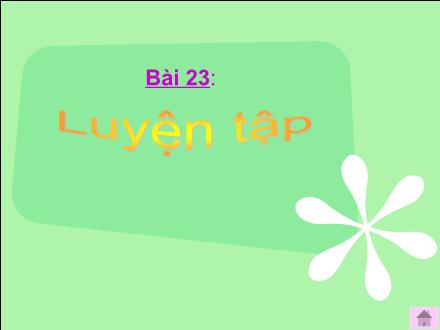 Bài giảng Toán Lớp 4 - Bài 23: Luyện tập - Trường Tiểu học Phan Đình Giót