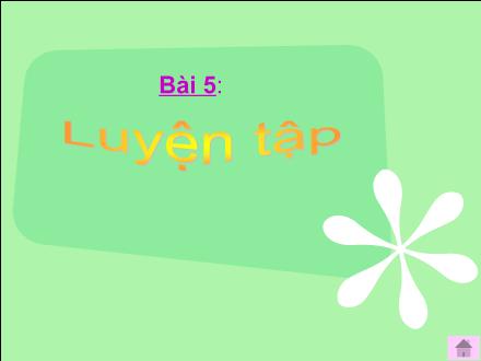 Bài giảng Toán Lớp 4 - Bài 5: Luyện tập - Trường Tiểu học Phan Đình Giót