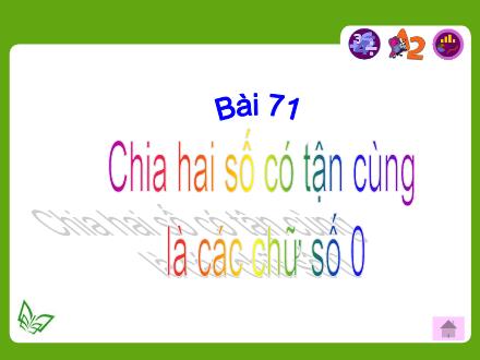 Bài giảng Toán Lớp 4 - Bài 71: Chia hai số có tận cùng là các chữ số 0 - Trường Tiểu học Phan Đình Giót