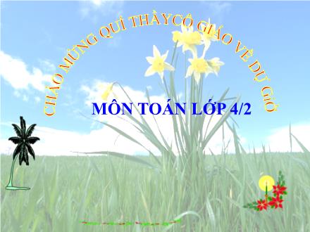 Bài giảng Toán Lớp 4 - Chia cho số có một chữ số - Trường Tiểu học Phan Đình Giót