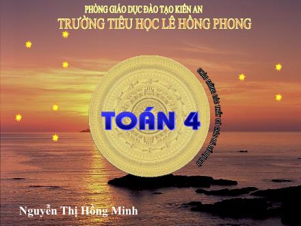 Bài giảng Toán Lớp 4 - Dấu hiệu chia hết cho 9 - Nguyễn Thị Hồng Minh