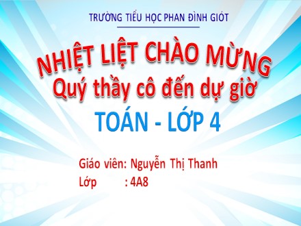 Bài giảng Toán Lớp 4 - Luyện tập (Trang 89) - Nguyễn Thị Thanh