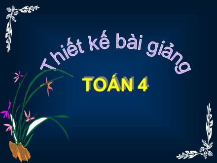 Bài giảng Toán Lớp 4 - Tính chất kết hợp của phép nhân - Trường Tiểu học Phan Đình Giót