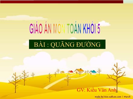 Bài giảng Toán Lớp 5 - Quãng đường - Kiều Vân Anh