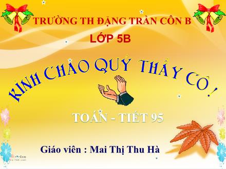 Bài giảng Toán Lớp 5 - Tiết 95: Chu vi hình tròn - Mai Thị Thu Hà