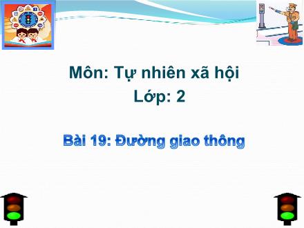 Bài giảng Tự nhiên và Xã hội Lớp 2 - Bài 19: Đường giao thông - Trường Tiểu học Phú Thượng