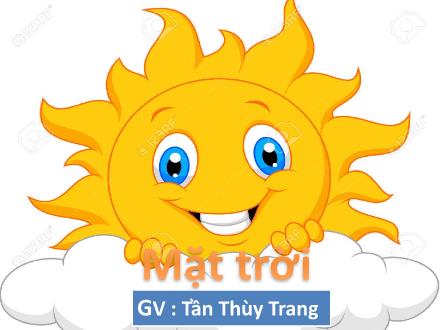 Bài giảng Tự nhiên và Xã hội Lớp 2 - Bài 31: Mặt trời - Tần Thùy Trang