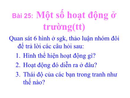 Bài giảng Tự nhiên và Xã hội Lớp 3 - Bài 25: Một số hoạt động ở trường (Tiếp theo) - Trường Tiểu học Phan Đình Giót