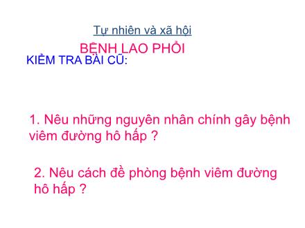 Bài giảng Tự nhiên và Xã hội Lớp 3 - Bài 5: Bệnh lao phổi - Trường Tiểu học Phan Đình Giót