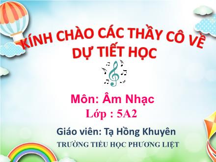 Bài giảng Âm nhạc Lớp 5 - Học hát bài Em vẫn nhớ trường xưa - Tạ Hồng Khuyên