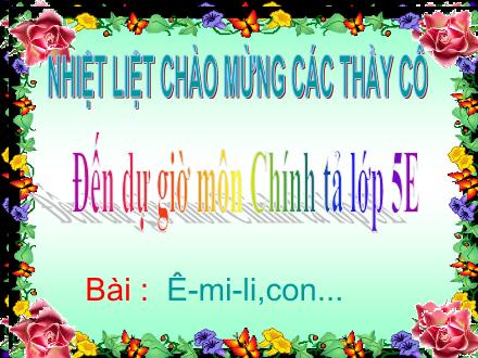 Bài giảng Chính tả Lớp 5 - Ê-mi-li, con... - Trường Tiểu học Phan Đình Giót