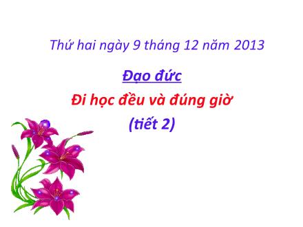 Bài giảng Đao đức Lớp 1 - Đi học đều và đúng giờ (Tiết 2) - Trường Tiểu học Thanh Xuân Nam