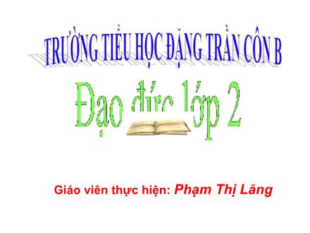 Bài giảng Đạo đức Lớp 2 - Chăm chỉ học tập (Tiết 2) - Phạm Thị Lăng