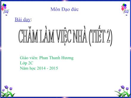 Bài giảng Đao đức Lớp 2 - Chăm làm việc nhà (Tiết 2) - Phan Thanh Hương