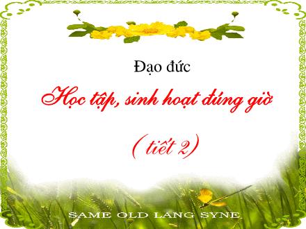 Bài giảng Đạo đức Lớp 2 - Học tập, sinh hoạt đúng giờ (Tiết 2) - Trường Tiểu học Đặng Trần Côn B