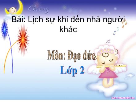 Bài giảng Đạo đức Lớp 2 - Tuần 26: Lịch sự khi đến nhà người khác - Trường Tiểu học Đặng Trần Côn B