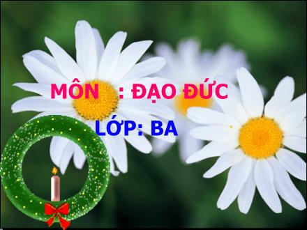 Bài giảng Đạo đức Lớp 3 - Tôn trọng đám tang (Tiết 1) - Trường Tiểu học Thanh Xuân Nam