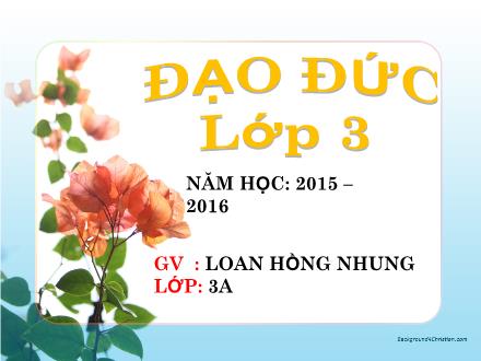 Bài giảng Đạo đức Lớp 3 - Tự làm lấy việc của mình (Tiết 2) - Loan Hồng Nhung