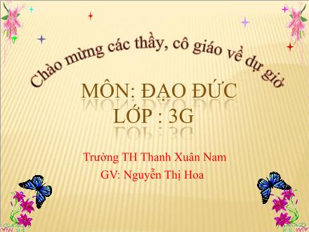 Bài giảng Đạo đức Lớp 3 - Tuần 9 - Nguyễn Thị Hoa