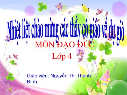 Bài giảng Đạo đức Lớp 4 - Kính trọng, biết ơn người lao động - Nguyễn Thị Thanh Bình