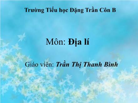 Bài giảng Địa lí Lớp 4 - Một số dân tộc ở Tây Nguyên - Trần Thị Thanh Bình