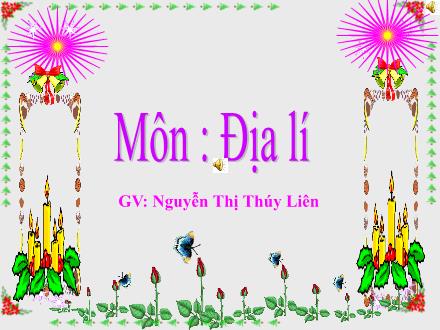 Bài giảng Địa lí Lớp 5 - Bài 6: Đất và rừng - Nguyễn Thị Thúy Liên