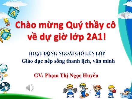 Bài giảng Giáo dục nếp sống thanh lịch, văn minh - Ý kiến của em - Phạm Thị Ngọc Huyền