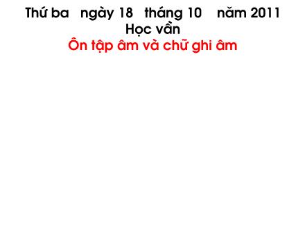 Bài giảng Học vần Lớp 1 - Bài 28: Ôn tập âm và chữ ghi âm - Trường Tiểu học Nguyễn Tuân