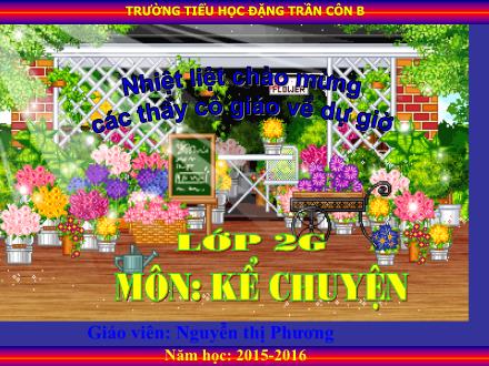 Bài giảng Kể chuyện Lớp 2 - Ai ngoan sẽ được thưởng - Trường Tiểu học Đặng Trần Côn B